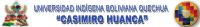 Universidad Indigena Boliviana Comunitaria Intercultural Productiva " Casimiro Huanca"  (Unibol Quechua Casimiro Huanca)