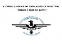 Escuela Superior De Formacion De Maestros  Antonio José De Sucre