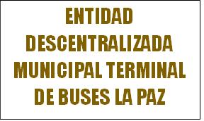 Entidad Descentralizada Municipal Terminal De Buses La Paz